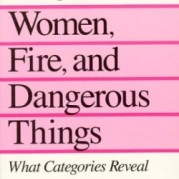 Women, Fire, and Dangerous Things: What Categories Reveal about the Mind